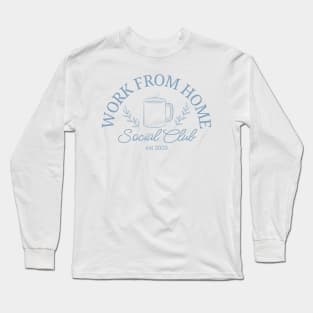 Work From Home Social Club Long Sleeve T-Shirt